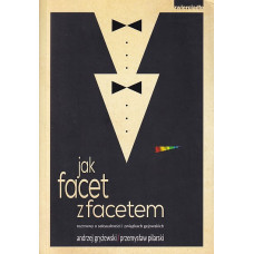 Jak facet z facetem : rozmowy o seksualności i związkach gejowskich